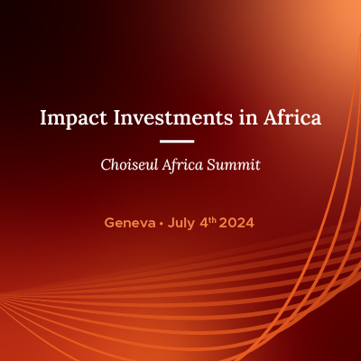 Choiseul Africa Summit  – Impact Investments in Africa